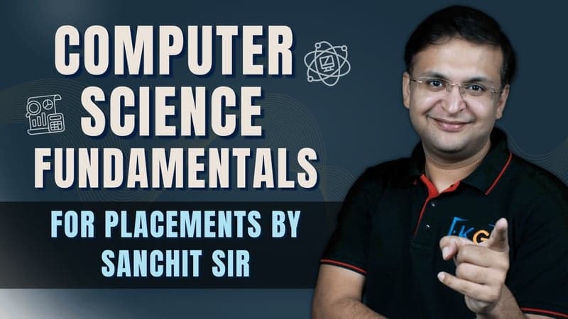 Computer Science Fundamentals for Placements by Sanchit sir